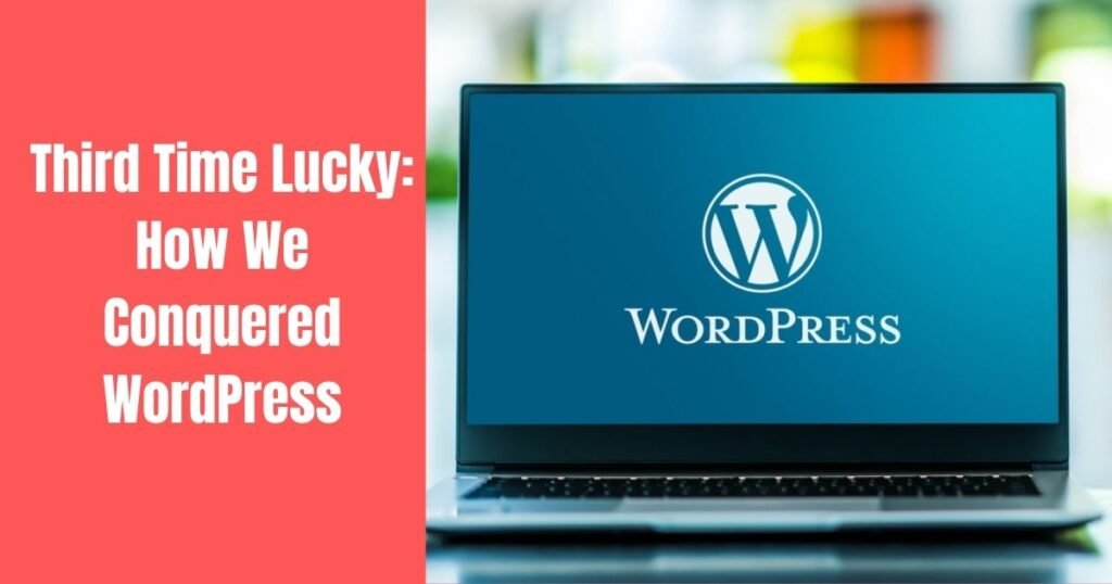 Third Time Lucky: How I Conquered WordPress