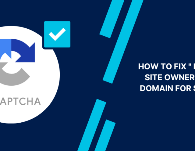 Error for Site Owner: Invalid Domain for Site Key