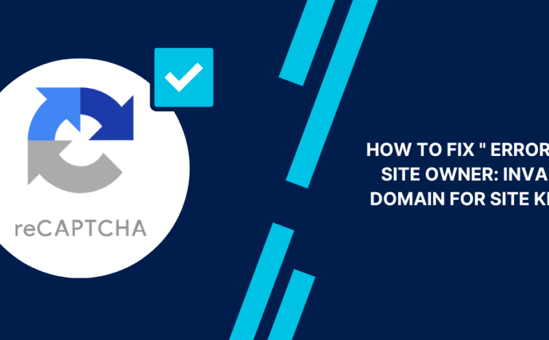 Error for Site Owner: Invalid Domain for Site Key